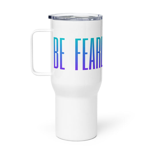 be fearless today travel mug