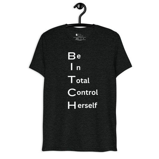 b.i.t.c.h. unisex t-shirt