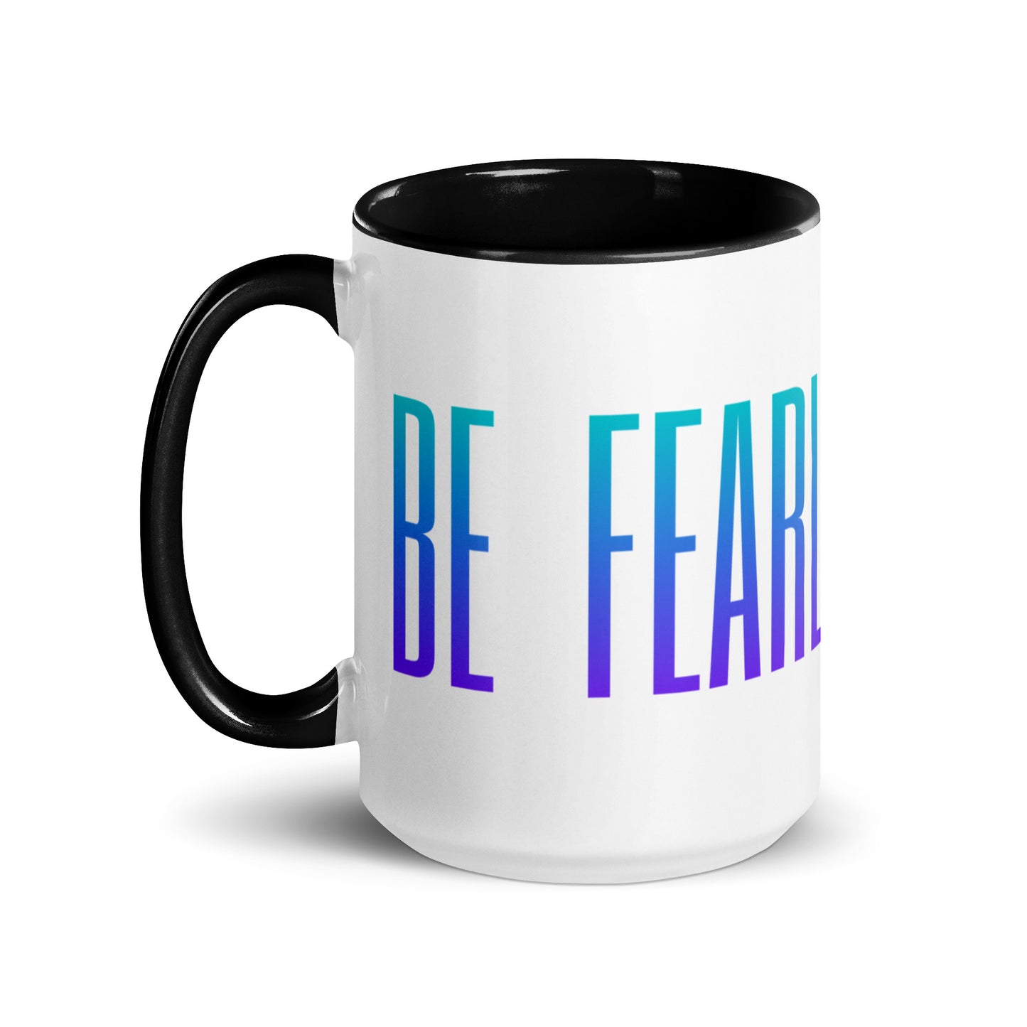 be fearless today mug