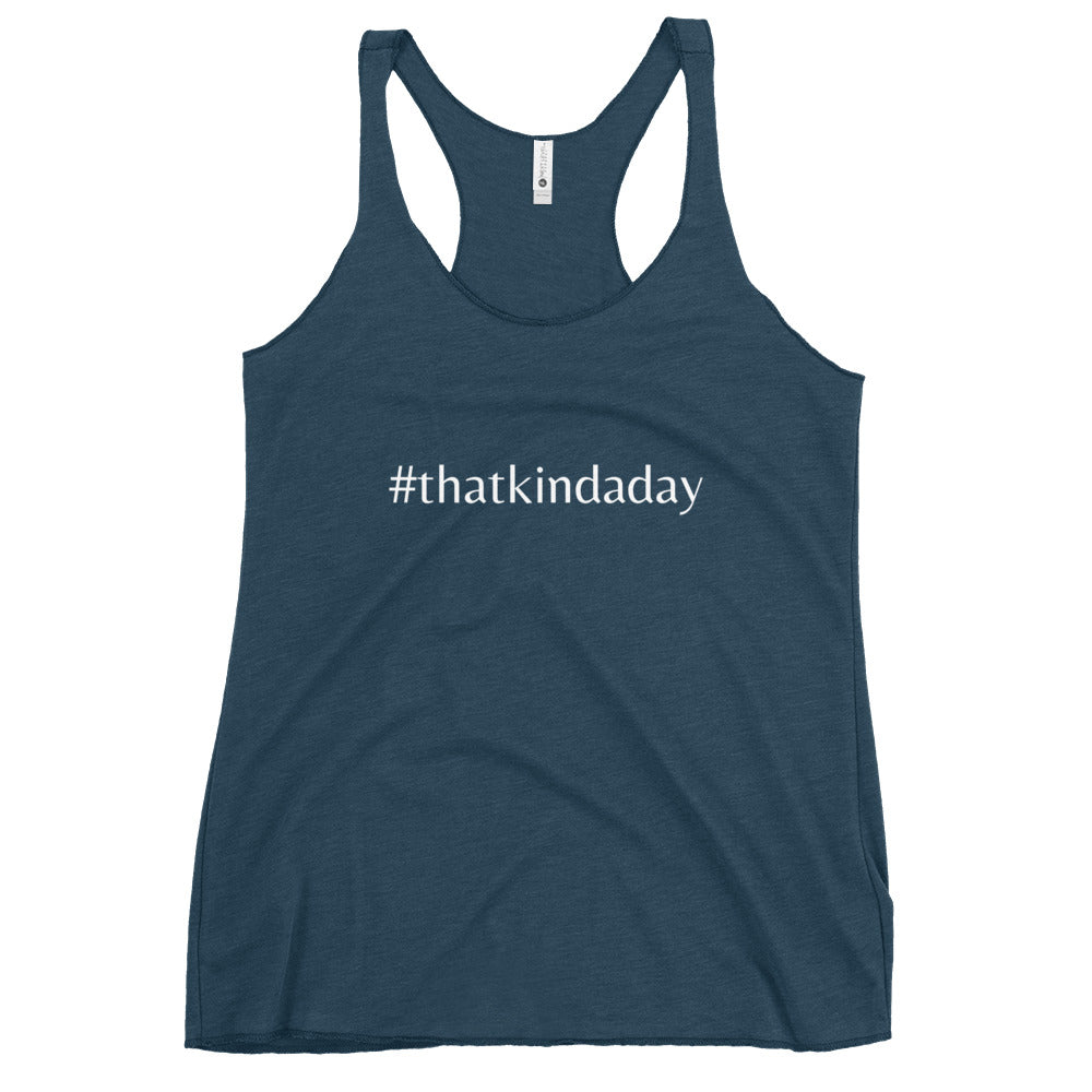 #thatkindaday racerback tank