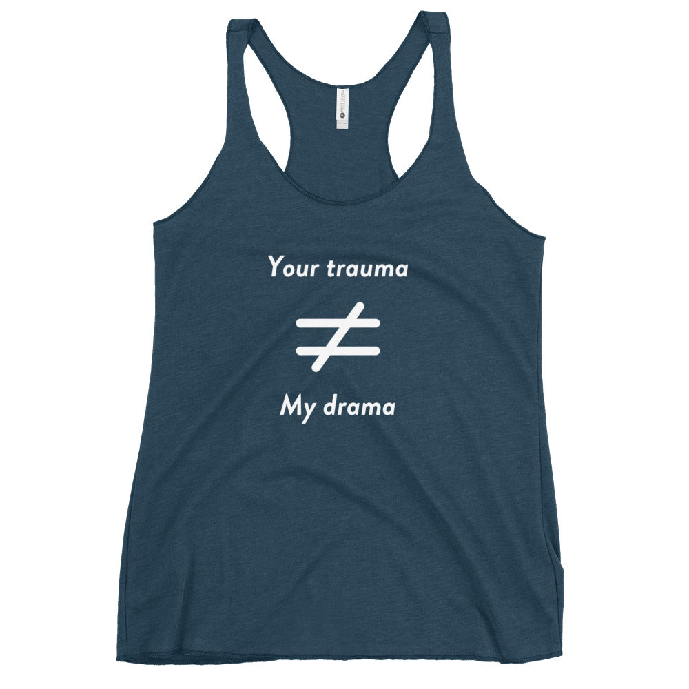 your trauma not my drama racerback tank